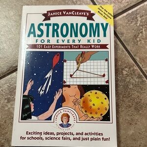 Janice VanCleave's Astronomy for Every Kid 101 Easy Experiments that Really Work